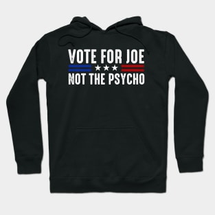 Vote For Joe Not The Psycho Funny 2024 Election Hoodie